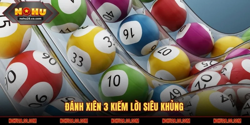 Đánh xiên 3 kiếm lời siêu khủng