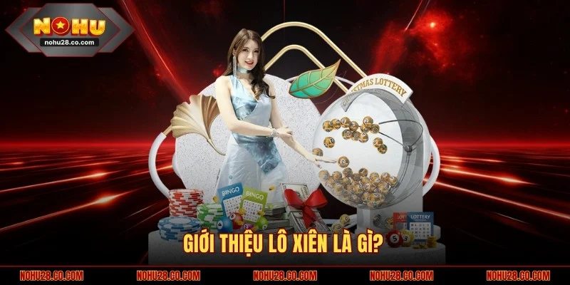 Giới thiệu lô xiên là gì?