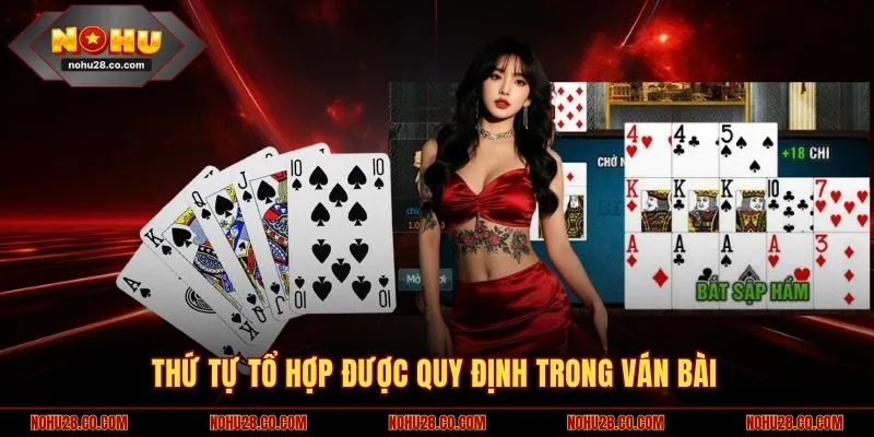 Thứ tự tổ hợp được quy định trong ván bài