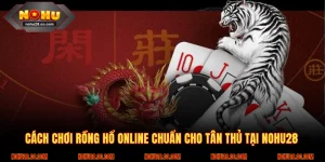Cách Chơi Rồng Hổ Online